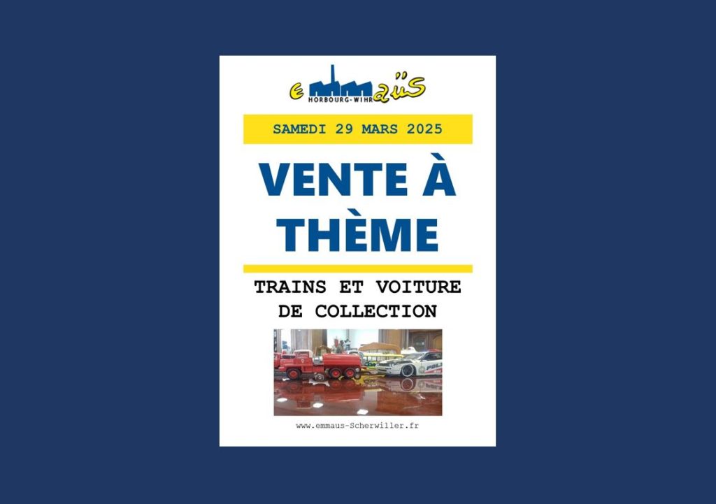 EMMAÜS Horbourg-Wihr – VENTE À THÈME : Trains et voitures de collection