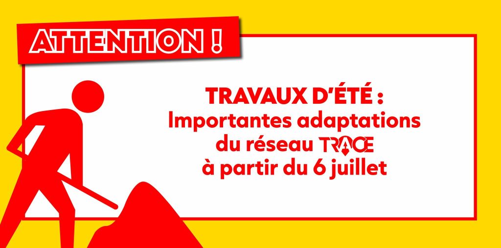 TRACE : TRAVAUX D’ÉTÉ ADAPTATION DU RÉSEAU